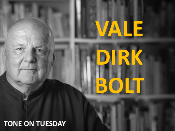 Tone on Tuesday: Vale Dirk Bolt