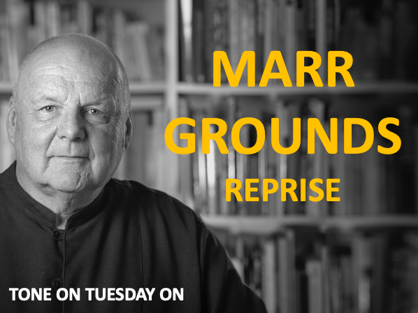 Tone on Tuesday: On Marr Grounds Reprise